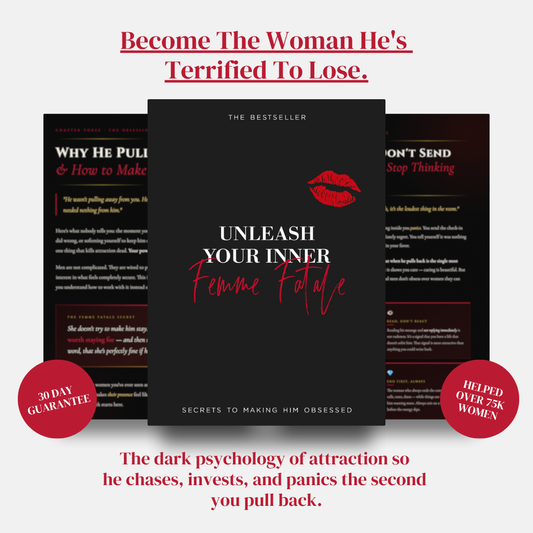 Unleash Your Inner Femme Fatale - Step by Step Guide To Making Him Obsessed